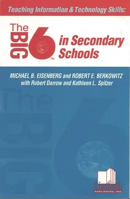Predarea competențelor informatice și tehnologice: The Big6 în școlile secundare - Teaching Information &Technology Skills: The Big6 in Secondary Schools