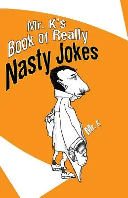 Cartea domnului K de glume foarte urâte - Mr. K's Book of Really Nasty Jokes