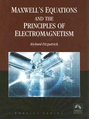 Ecuațiile lui Maxwell și principiile electromagnetismului - Maxwell's Equations and the Principles of Electromagnetism