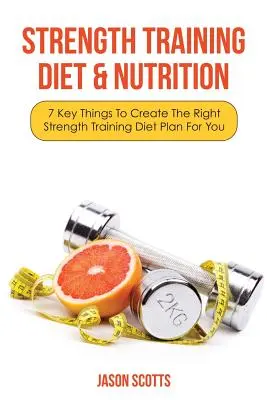 Dieta și nutriția pentru antrenamentul de forță: 7 Lucruri cheie pentru a crea planul de dietă de antrenament de forță potrivit pentru tine - Strength Training Diet & Nutrition: 7 Key Things to Create the Right Strength Training Diet Plan for You