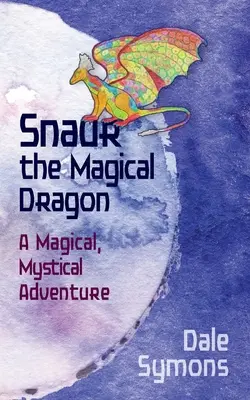 Snaur dragonul magic: O aventură magică, mistică - Snaur the Magical Dragon: A Magical, Mystical Adventure