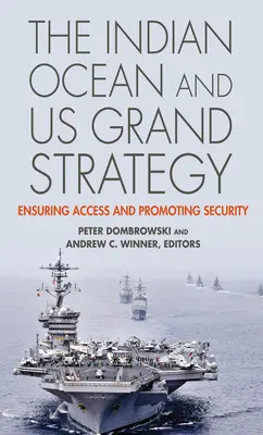 Oceanul Indian și marea strategie a SUA: Asigurarea accesului și promovarea securității - The Indian Ocean and US Grand Strategy: Ensuring Access and Promoting Security
