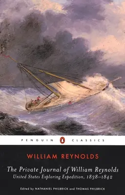 Jurnalul privat al lui William Reynolds: Expediția de explorare a Statelor Unite, 1838-1842 - The Private Journal of William Reynolds: United States Exploring Expedition, 1838-1842