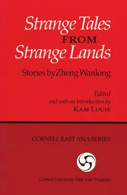 Povești ciudate din ținuturi ciudate: Povestiri de Zheng Wanlong - Strange Tales from Strange Lands: Stories by Zheng Wanlong