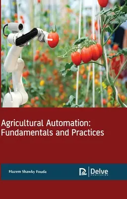 Automatizarea agriculturii: Fundamente și practici - Agricultural Automation: Fundamentals and Practices