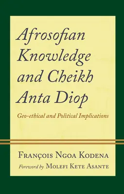 Cunoașterea afrosofiană și Cheikh Anta Diop: Implicații geo-etice și politice - Afrosofian Knowledge and Cheikh Anta Diop: Geo-ethical and Political Implications