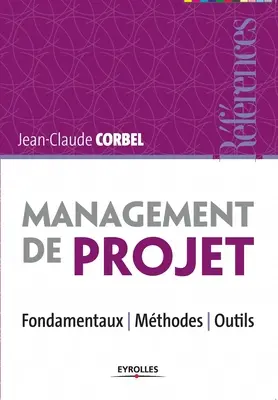 Management de proiect: Fondamentaux - Mthodes - Outils. - Management de projet: Fondamentaux - Mthodes - Outils.