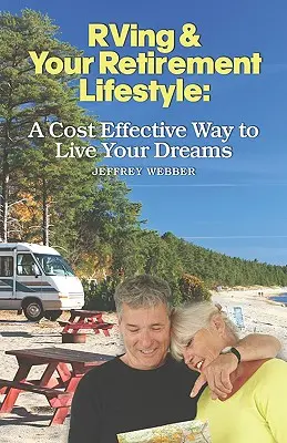 RVing și stilul tău de viață la pensionare: O modalitate rentabilă de a-ți trăi visele - RVing & Your Retirement Lifestyle: A Cost Effective Way to Live Your Dreams