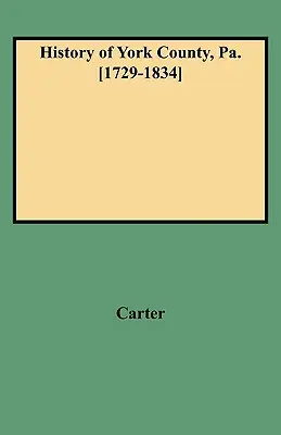 History of York County, Pa. [1729-1834] (Nouă cu adăugiri) - History of York County, Pa. [1729-1834] (New W/Additions)