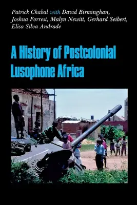 O istorie a Africii lusofone postcoloniale - A History of Postcolonial Lusophone Africa