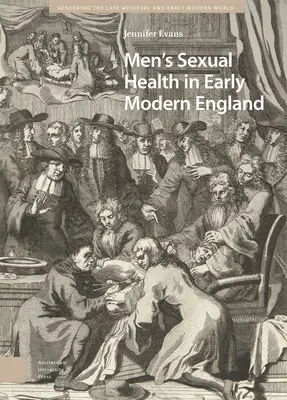 Sănătatea sexuală a bărbaților în Anglia modernă timpurie - Men's Sexual Health in Early Modern England