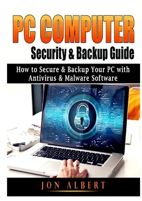 PC Computer Security & Backup Guide: Cum să vă protejați și să faceți copii de rezervă pentru PC cu software antivirus și malware - PC Computer Security & Backup Guide: How to Secure & Backup Your PC with Antivirus & Malware Software