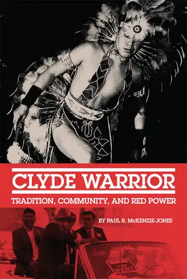 Războinicul Clyde: Tradiție, comunitate și putere roșie - Clyde Warrior: Tradition, Community, and Red Power
