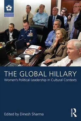The Global Hillary: Conducerea politică a femeilor în contexte culturale - The Global Hillary: Women's Political Leadership in Cultural Contexts