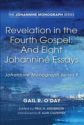 Apocalipsa în Evanghelia a patra: Și opt eseuri ioanine - Revelation in the Fourth Gospel: And Eight Johannine Essays