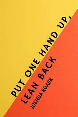 Ridică o mână, lasă-te pe spate - Put One Hand Up, Lean Back