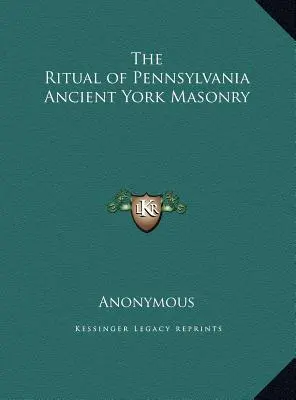 Ritualul masoneriei Ancient York din Pennsylvania - The Ritual of Pennsylvania Ancient York Masonry