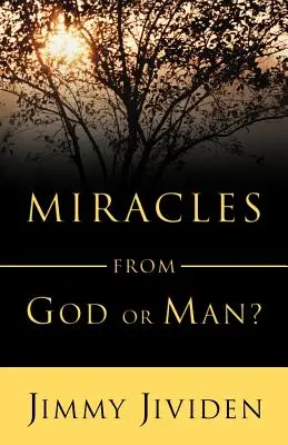 Miracole: De la Dumnezeu sau de la om - Miracles: From God or Man