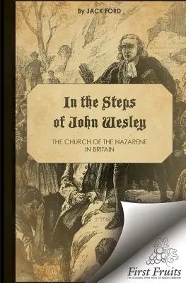 Pe urmele lui John Wesley: Biserica Nazarineanului în Britania - In the Steps of John Wesley: The Church of the Nazarene in Britian