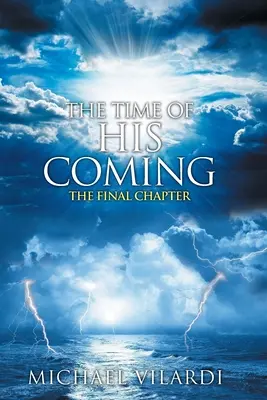 Timpul venirii Sale: Capitolul final - The Time Of His Coming: The Final Chapter