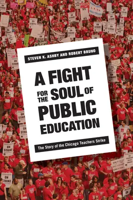 O luptă pentru sufletul învățământului public: Povestea grevei profesorilor din Chicago - A Fight for the Soul of Public Education: The Story of the Chicago Teachers Strike