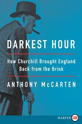 Ora cea mai întunecată: Cum a adus Churchill Anglia înapoi de la marginea prăpastiei - Darkest Hour: How Churchill Brought England Back from the Brink