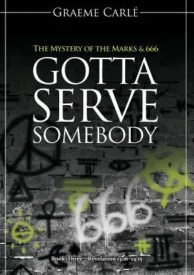 Gotta Serve Somebody (Trebuie să servești pe cineva): Misterul mărcilor & 666 - Gotta Serve Somebody: The Mystery of the Marks & 666