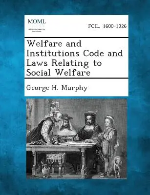 Codul privind bunăstarea și instituțiile și legile privind bunăstarea socială (Welfare and Institutions Code and Laws Relating to Social Welfare) - Welfare and Institutions Code and Laws Relating to Social Welfare