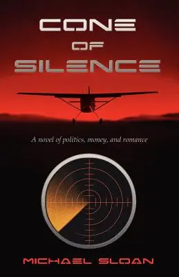 Conul tăcerii: Un roman despre politică, bani și romantism - Cone of Silence: A Novel of Politics, Money, and Romance