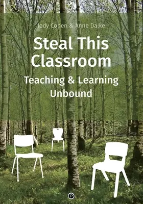 Steal This Classroom: Predarea și învățarea fără limite - Steal This Classroom: Teaching and Learning Unbound