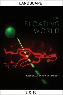 Lumea plutitoare: Holograme de Rudie Berkhout - The Floating World: Holograms by Rudie Berkhout