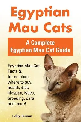 Pisici Mau egiptene: Egyptian Mau Cat Facts & Information, unde să cumpărați, sănătate, dietă, durată de viață, tipuri, reproducere, îngrijire și multe altele! A Complete - Egyptian Mau Cats: Egyptian Mau Cat Facts & Information, where to buy, health, diet, lifespan, types, breeding, care and more! A Complete