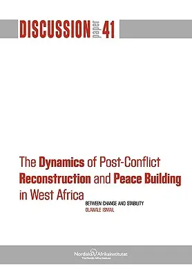 Dinamica reconstrucției post-conflict și a consolidării păcii în Africa de Vest - The Dynamics of Post-Conflict Reconstruction and Peace Building in West Africa