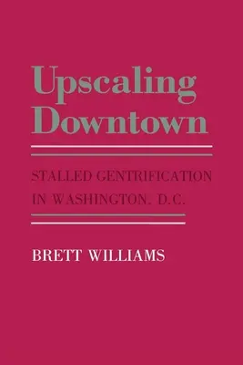 Modernizarea centrului orașului (Upscaling Downtown) - Upscaling Downtown