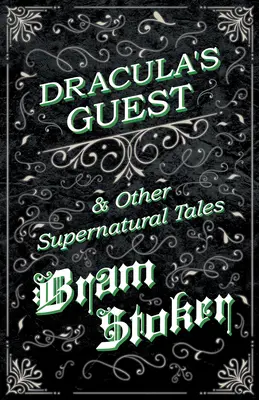 Invitatul lui Dracula și alte povestiri supranaturale - Dracula's Guest & Other Supernatural Tales