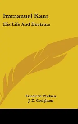 Immanuel Kant: viața și doctrina sa - Immanuel Kant: His Life And Doctrine
