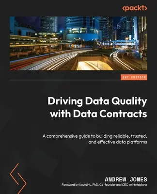 Stimularea calității datelor cu ajutorul contractelor de date: Un ghid cuprinzător pentru crearea de platforme de date fiabile, de încredere și eficiente - Driving Data Quality with Data Contracts: A comprehensive guide to building reliable, trusted, and effective data platforms