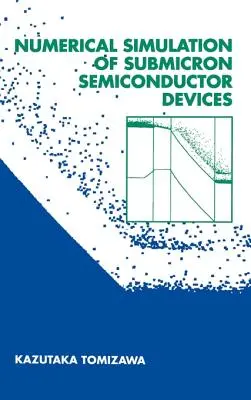 Simulare numerică a dispozitivelor semiconductoare submicronice - Numerical Simulation of Submicron Semiconductor Devices