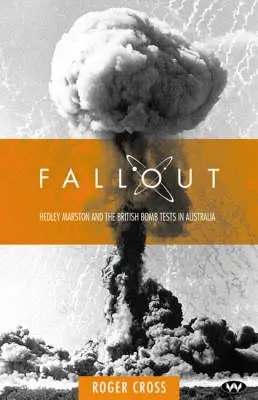 Fallout: Hedley Marston și testele cu bombe atomice din Australia - Fallout: Hedley Marston and the atomic bomb tests in Australia