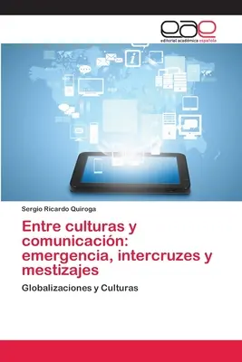 Entre cultures y comunicacin: emergencia, intercruzes y mestizajes - Entre culturas y comunicacin: emergencia, intercruzes y mestizajes