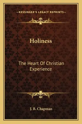Sfințenia: Inima experienței creștine - Holiness: The Heart Of Christian Experience