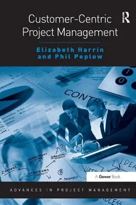 Managementul proiectelor centrat pe client - Customer-Centric Project Management