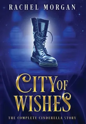 Orașul dorințelor: Povestea completă a Cenușăresei - City of Wishes: The Complete Cinderella Story
