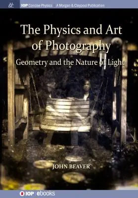 Fizica și arta fotografiei, volumul 1: Geometria și natura luminii (The Physics and Art of Photography, Volume 1: Geometry and the Nature of Light) - The Physics and Art of Photography, Volume 1: Geometry and the Nature of Light