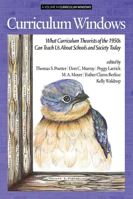 Curriculum Windows: Ce ne pot învăța teoreticienii curriculumului din anii '50 despre școli și societatea de astăzi - Curriculum Windows: What Curriculum Theorists of the 1950s Can Teach Us About Schools and Society Today
