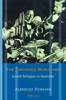Muzicienii dispăruți: Refugiații evrei în Australia - The Vanished Musicians: Jewish Refugees in Australia