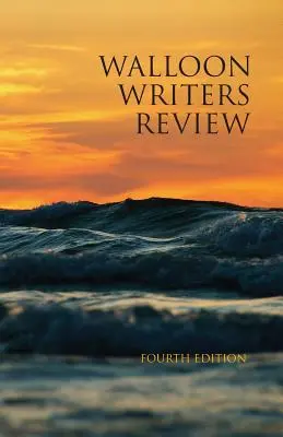 Walloon Writers Review: Ediția a patra - Walloon Writers Review: Fourth Edition