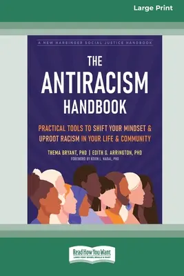 Manualul antiracism: Instrumente practice pentru a-ți schimba mentalitatea și a dezrădăcina rasismul din viața și comunitatea ta [Large Print 16 Pt Edition] - The Antiracism Handbook: Practical Tools to Shift Your Mindset and Uproot Racism in Your Life and Community [Large Print 16 Pt Edition]