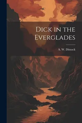 Dick în Everglades - Dick in the Everglades