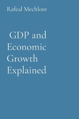 Explicarea PIB-ului și a creșterii economice - GDP and Economic Growth Explained